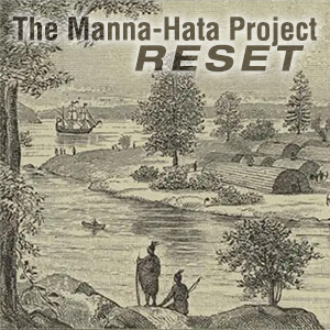 The Manna-Hata Project RESET words overlayed on a sixteenth century woodcut of a Lenape settlement on Manhattan with a European schooner anchored in the harbor just offshore